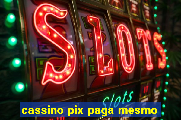 cassino pix paga mesmo